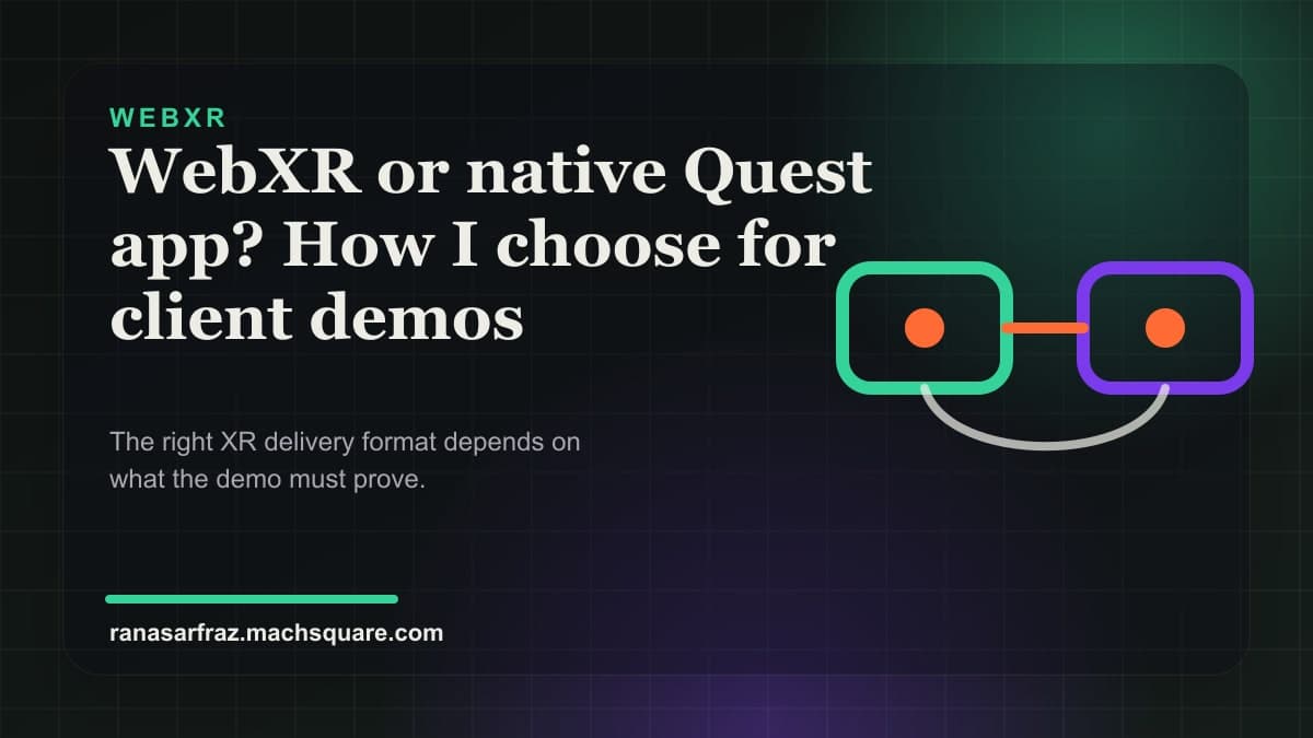 WebXR or native Quest app? How I choose for client demos — blog post thumbnail